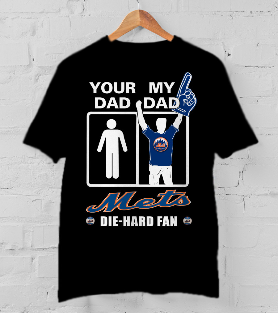Your Dad My Dad Mets Die-Hard Fan T-Shirt