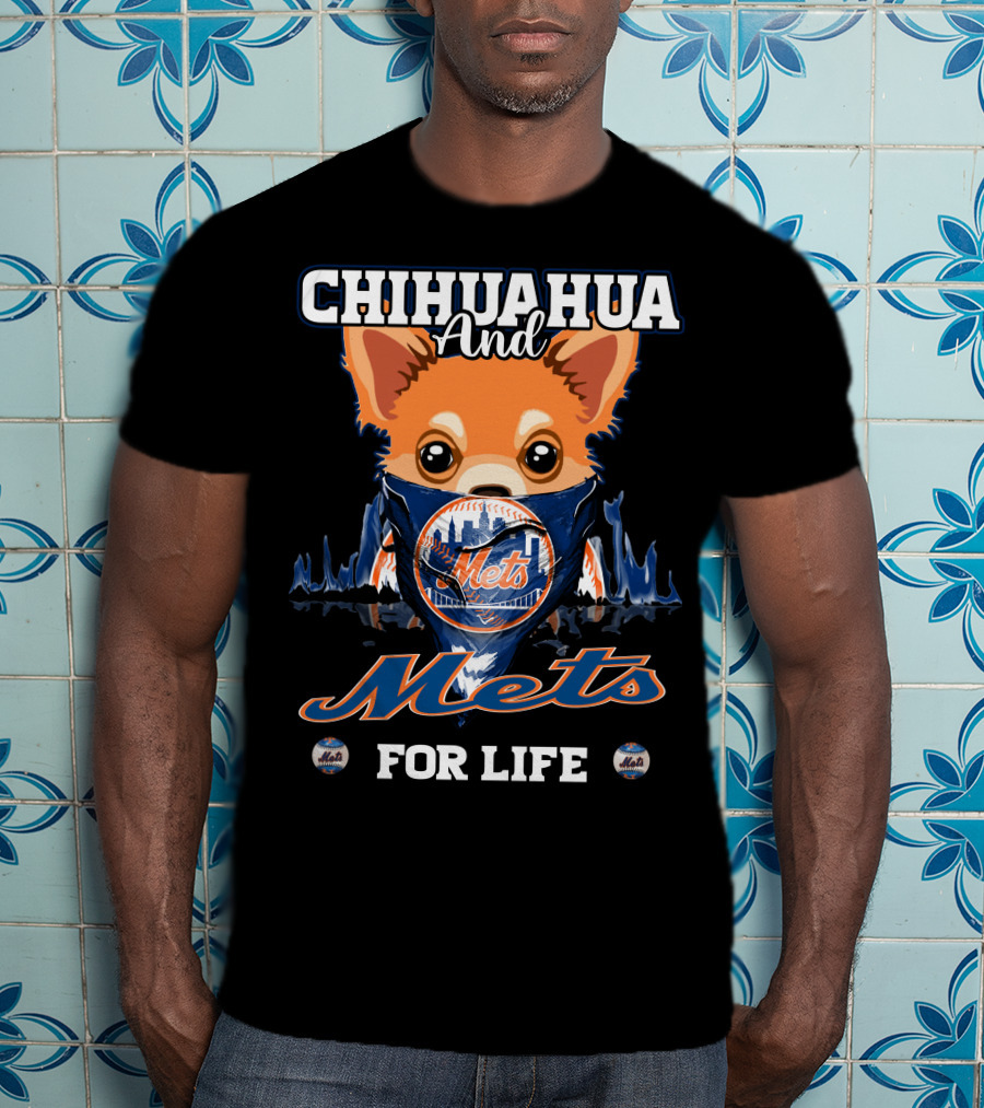 Chihuahua And Mets For Life T-Shirt