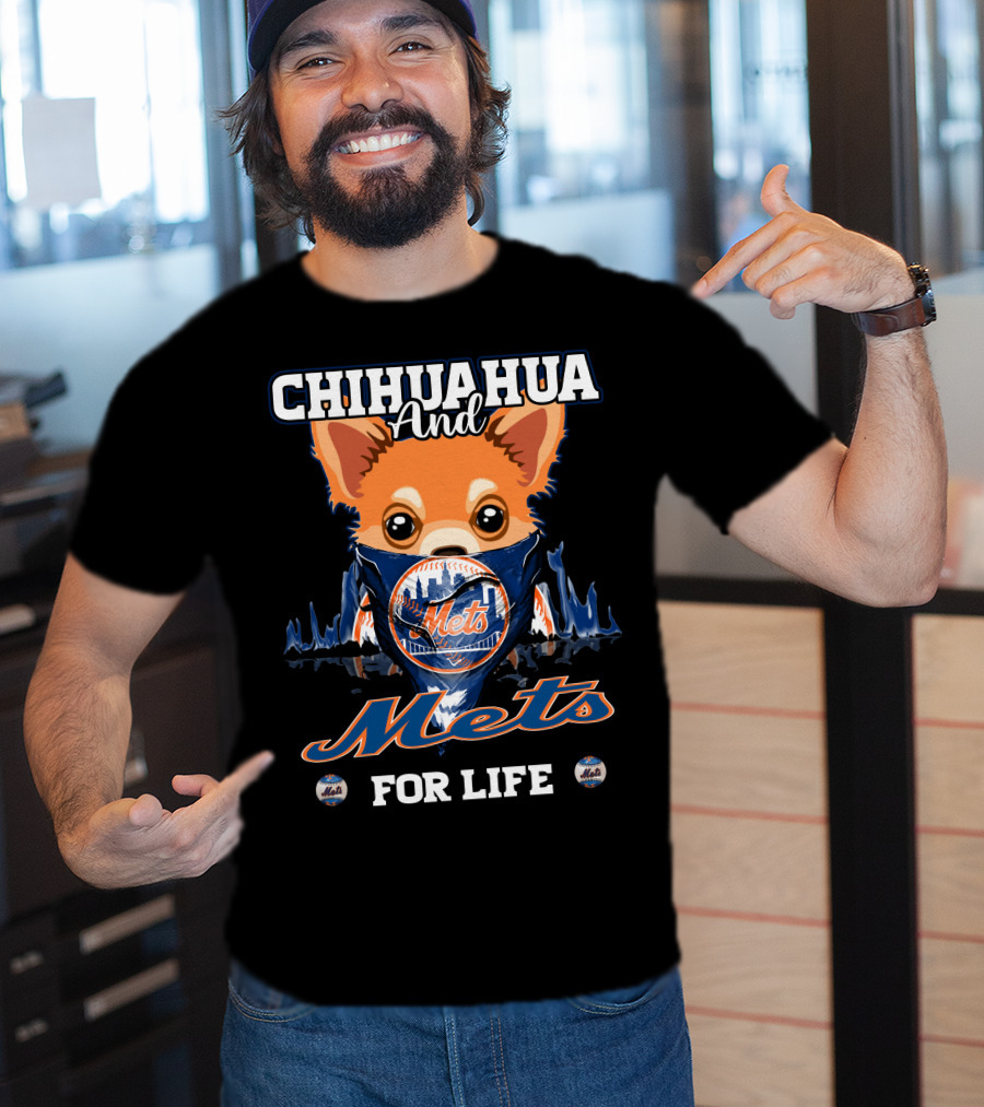 Chihuahua And Mets For Life T-Shirt