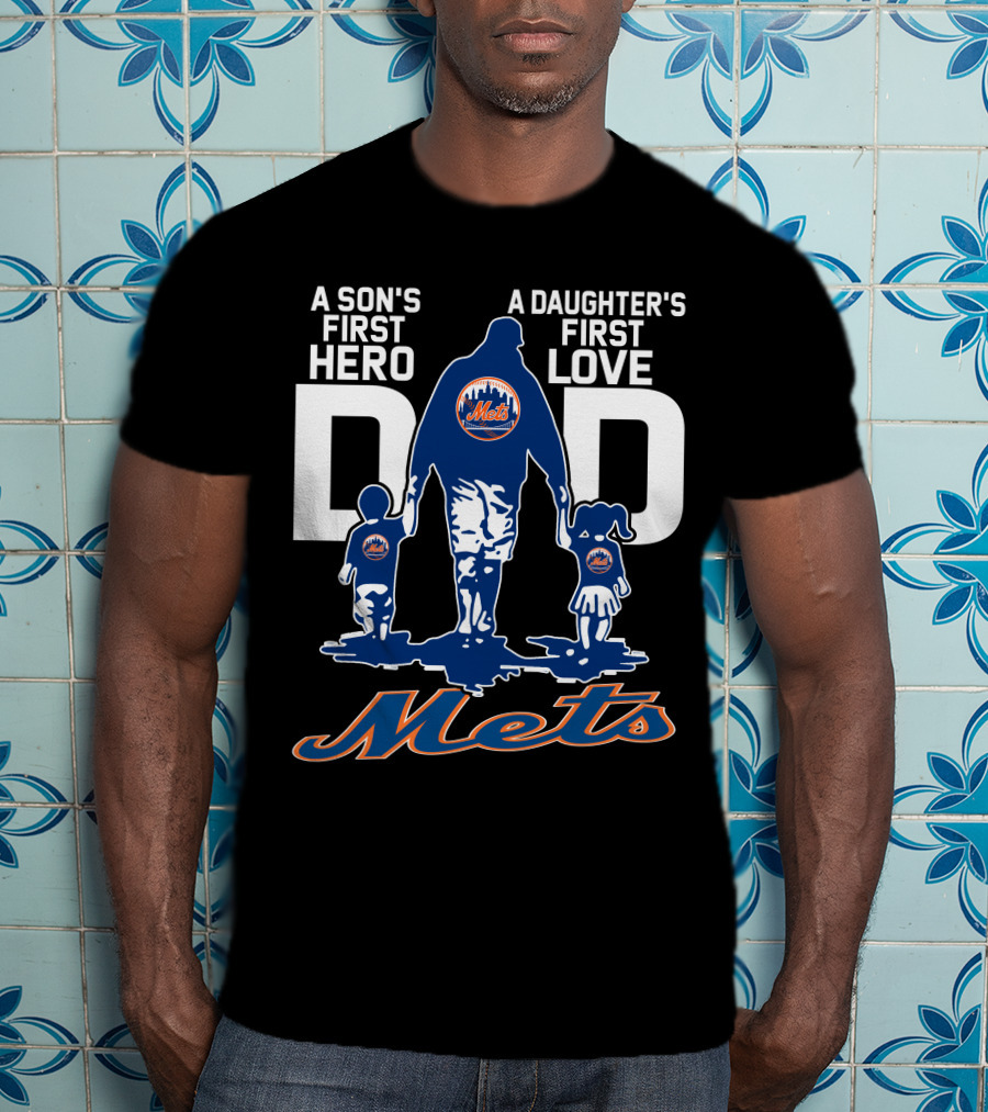 A Son's First Hero A Daughter's First Love Dad Mets T-Shirt