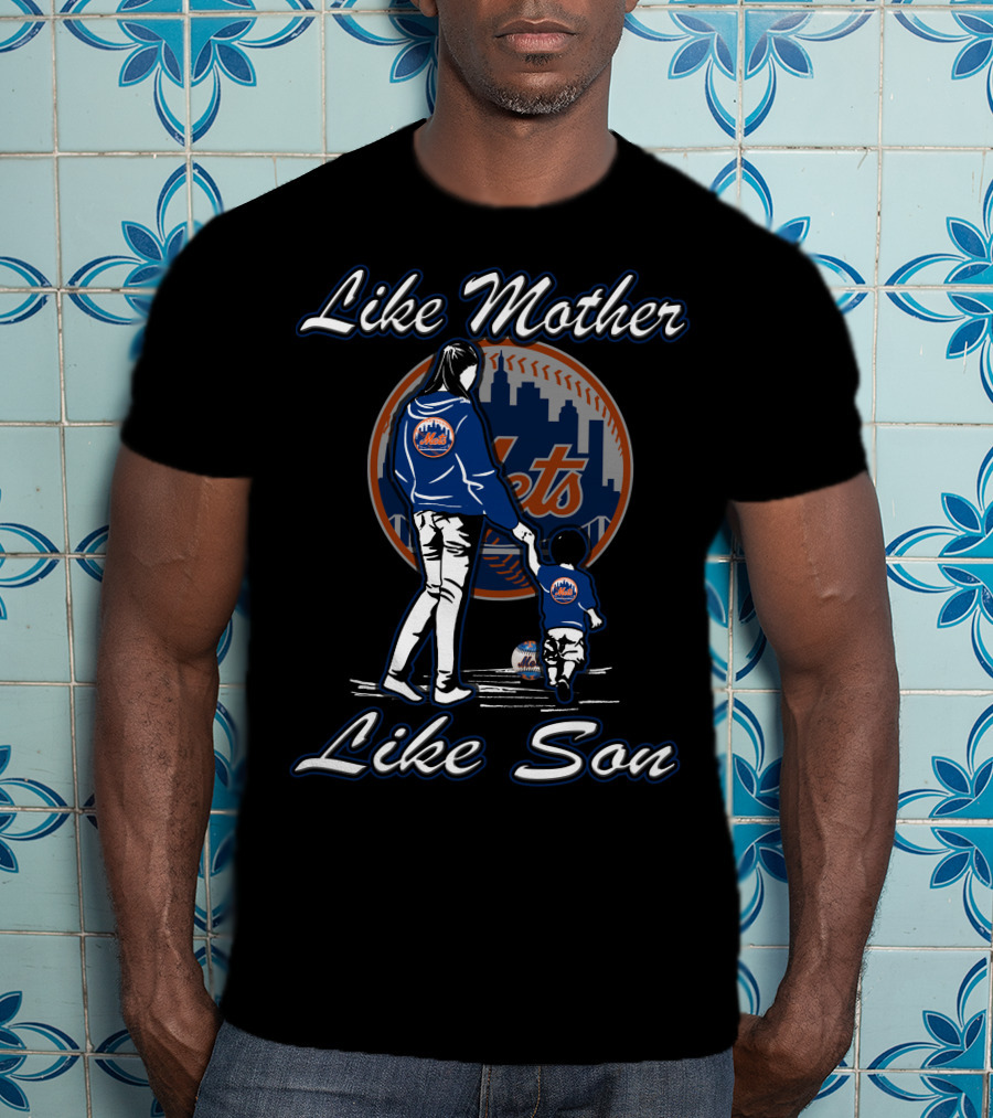 Like Mother Like Son New York Mets T-Shirt