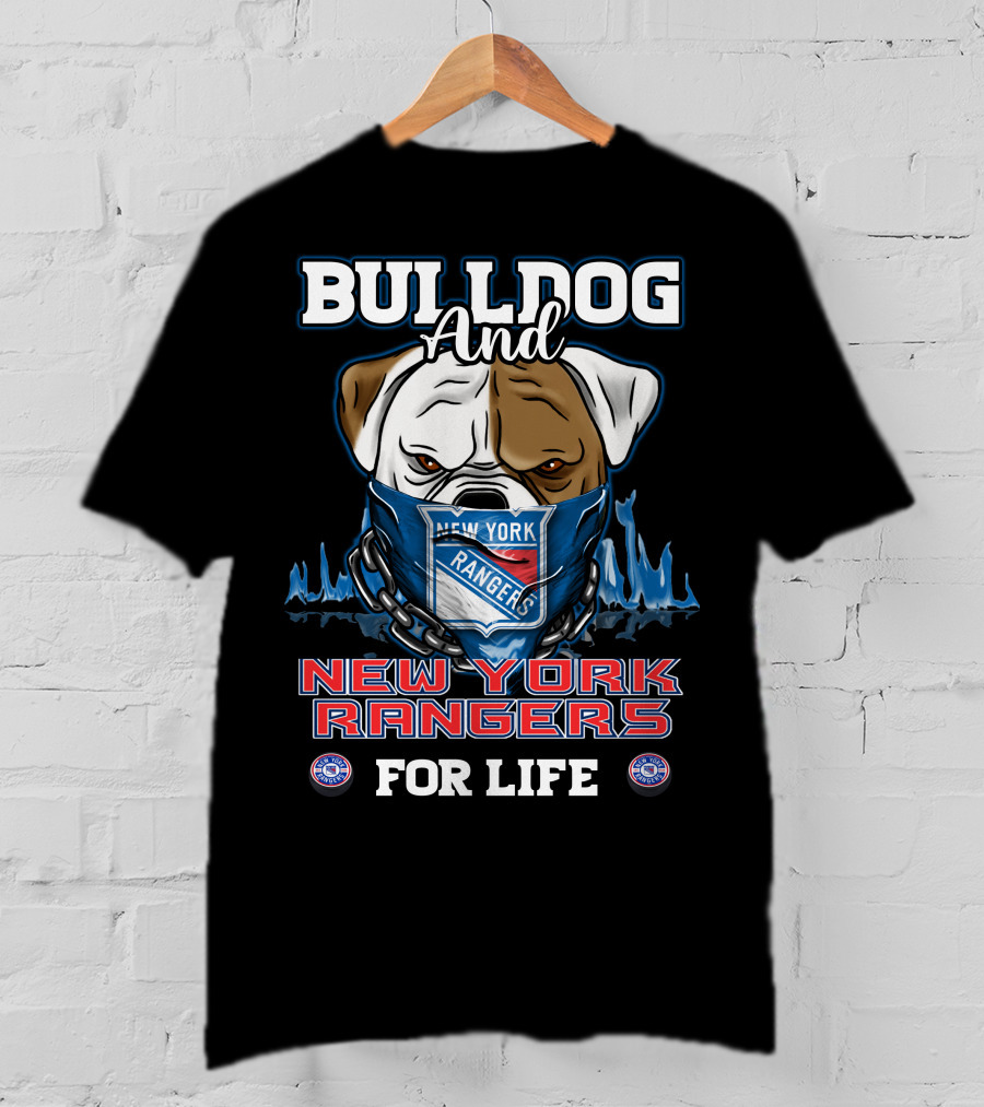 Bulldog And New York Rangers For Life T-Shirt