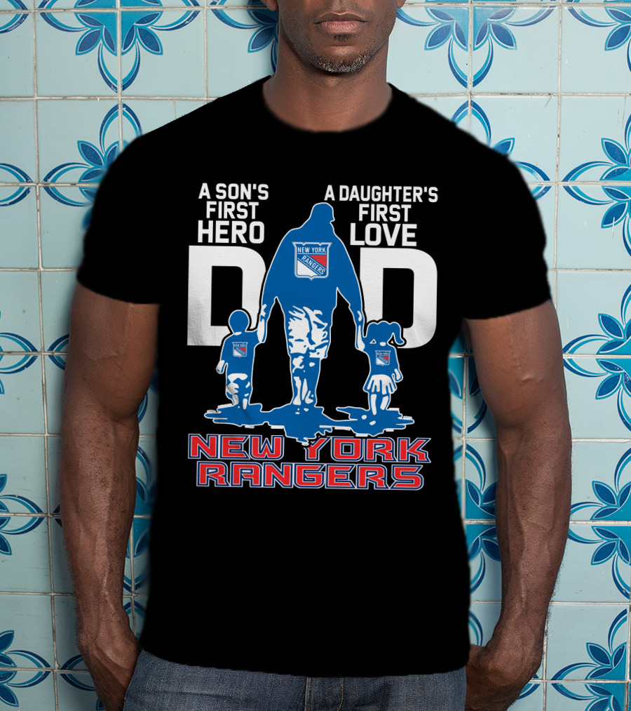 A Son's First Hero A Daughter's First Love Dad New York Rangers T-Shirt