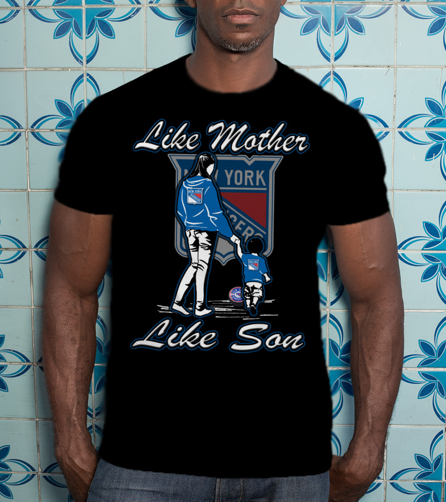 Like Mother Like Son New York Rangers Lmls T-Shirt