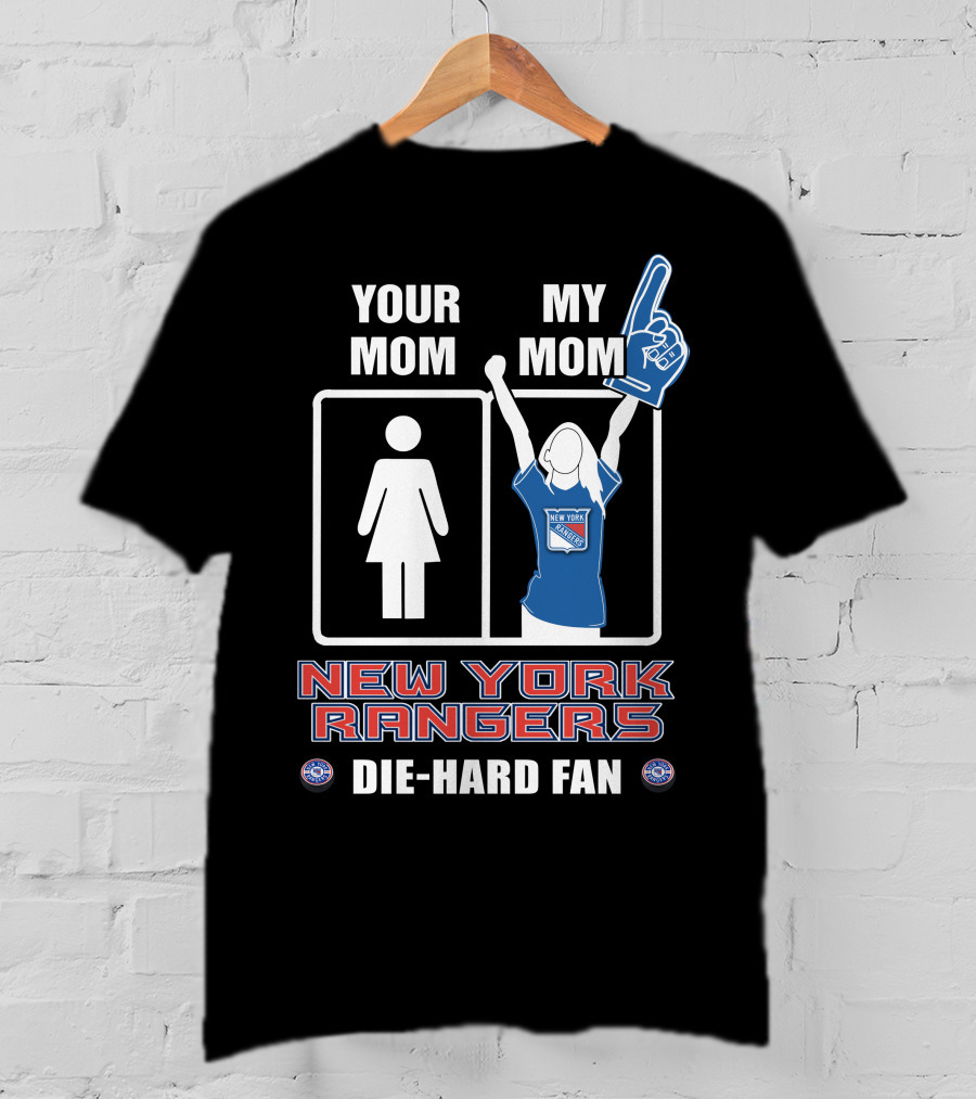 Your Mom My Mom New York Rangers Die-Hard Fan T-Shirt