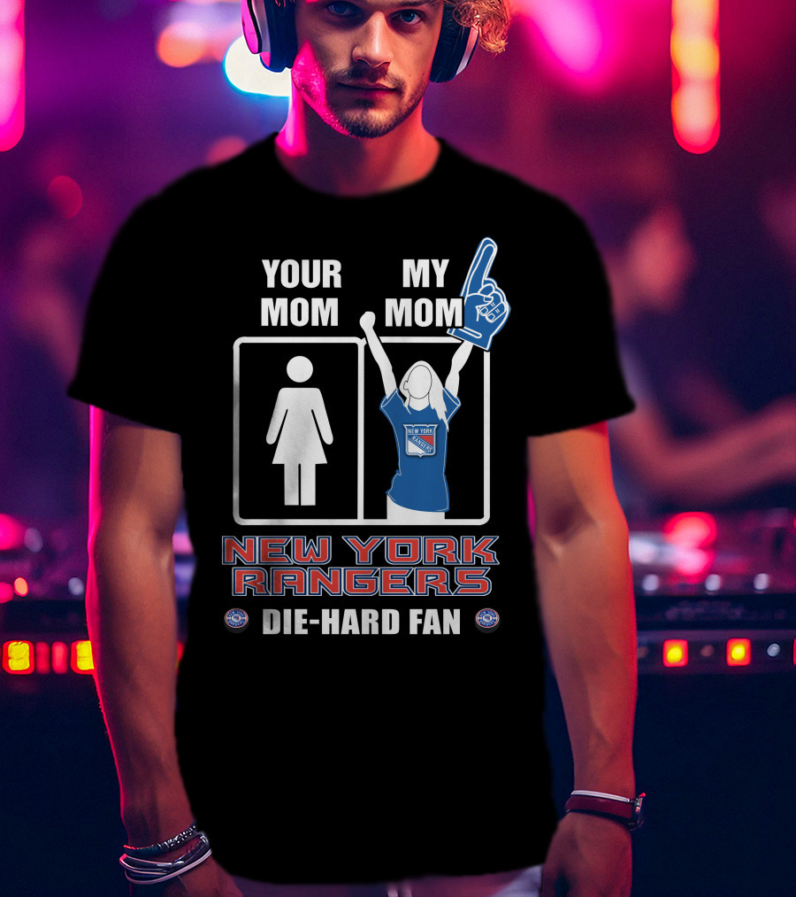 Your Mom My Mom New York Rangers Die-Hard Fan T-Shirt