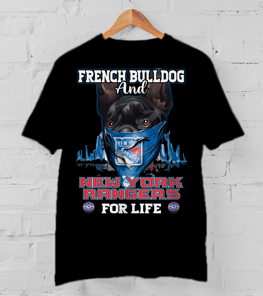 French Bulldog And New York Rangers For Life T-Shirt