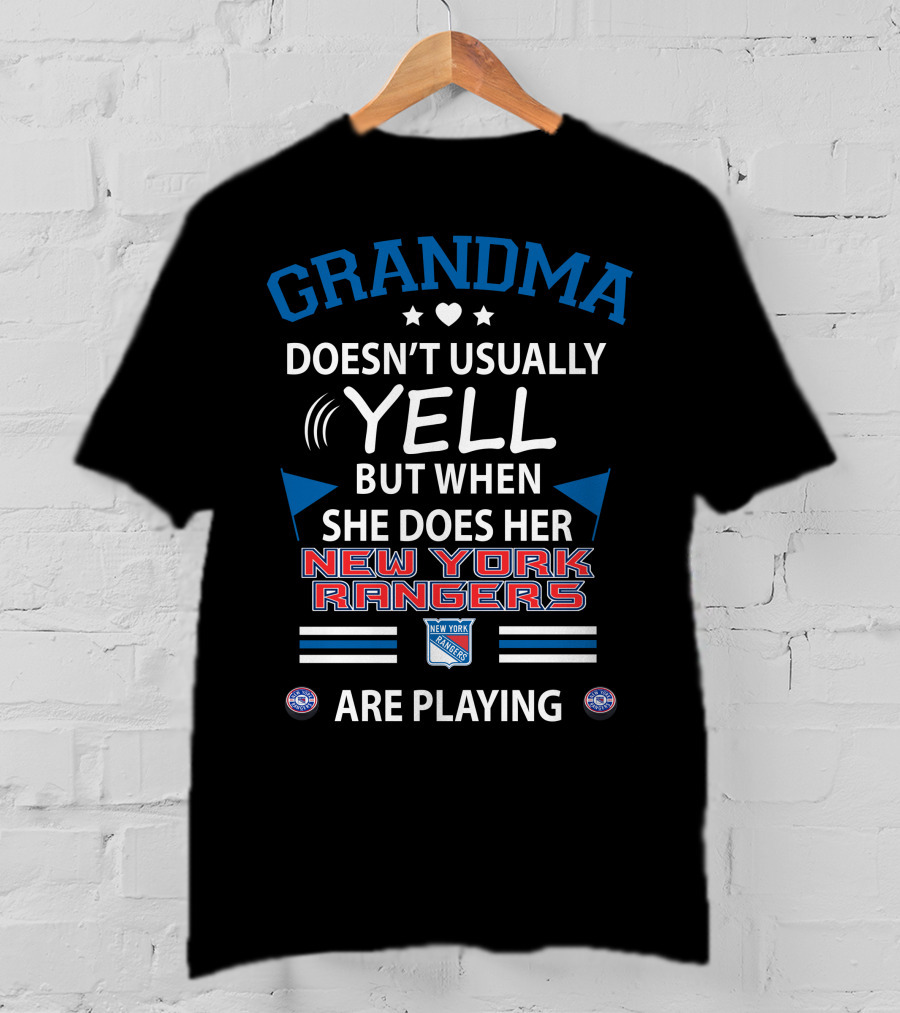 GRANDMA Doesn’t Usually YELL But When She Does Her NEW YORK RANGERS Are Playing T-Shirt