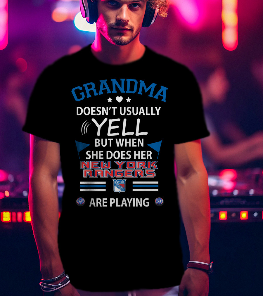 GRANDMA Doesn’t Usually YELL But When She Does Her NEW YORK RANGERS Are Playing T-Shirt