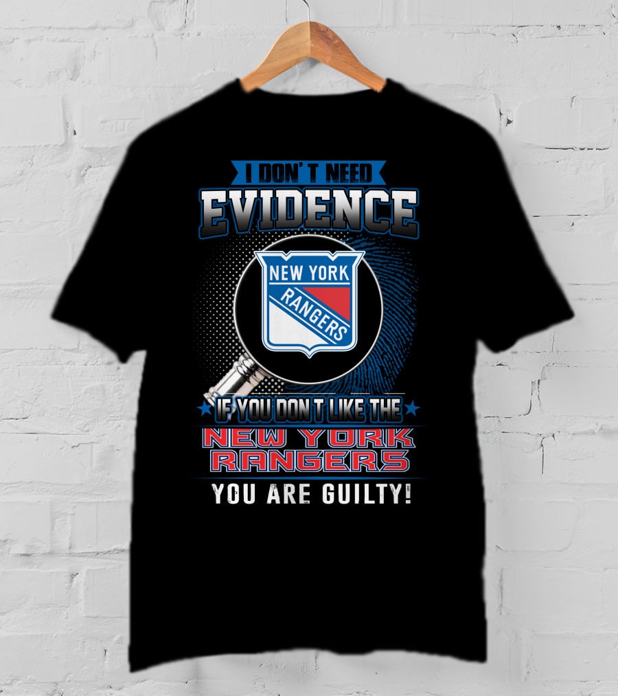 I Don't Need Evidence New York Rangers You Are Guilty T-Shirt