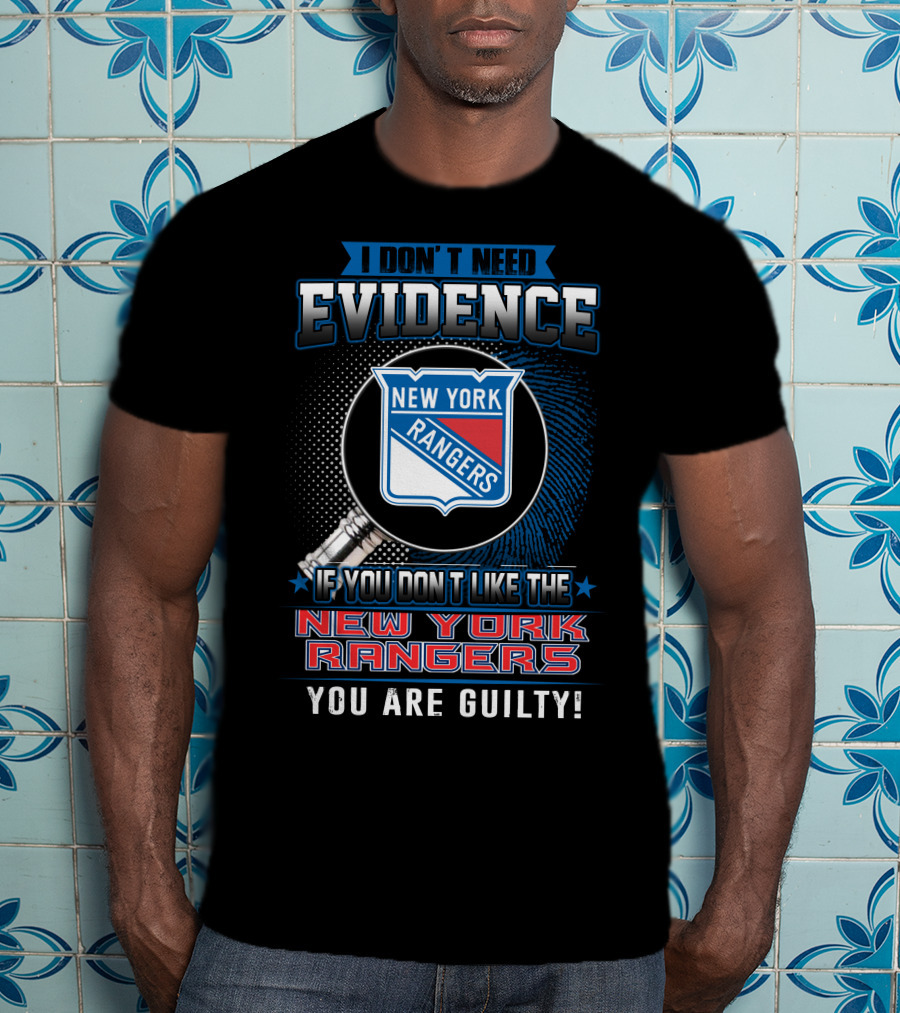 I Don't Need Evidence New York Rangers You Are Guilty T-Shirt