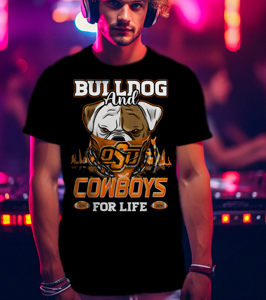 Bulldog And OSU Cowboys For Life T-Shirt