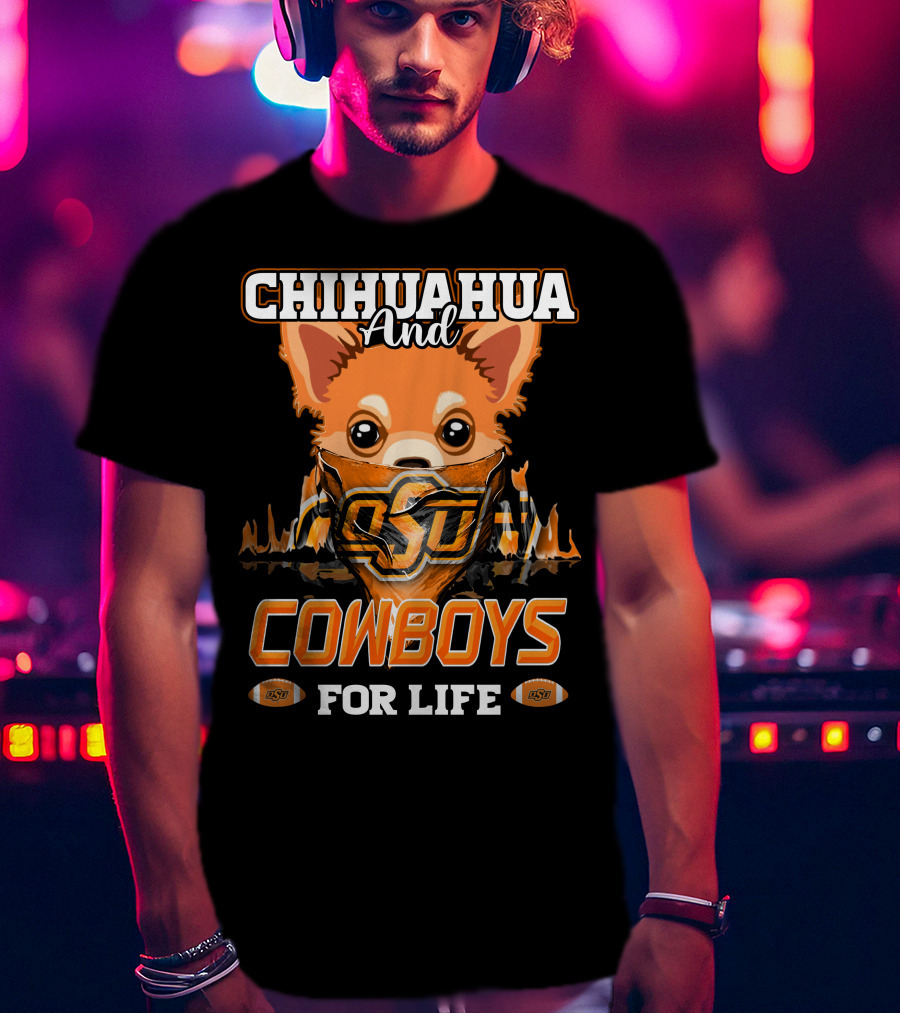 Chihuahua And OSU Cowboys For Life T-Shirt