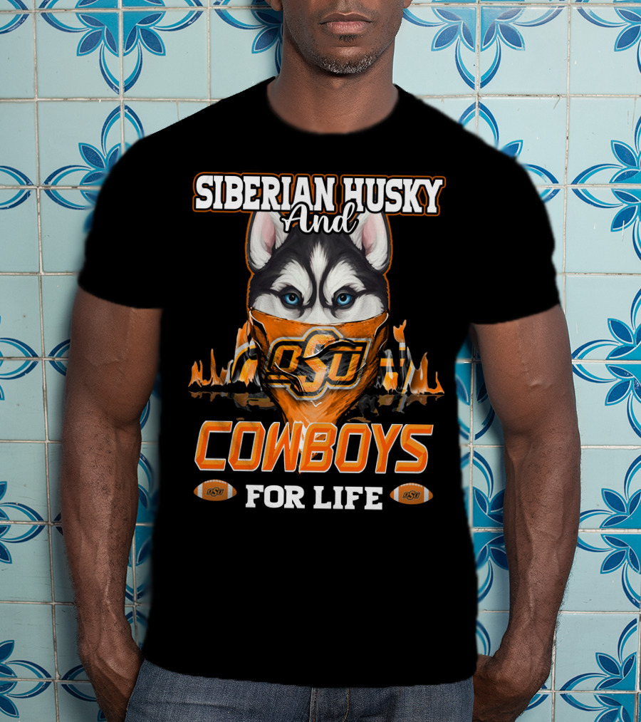 Siberian Husky And OSU Cowboys For Life T-Shirt