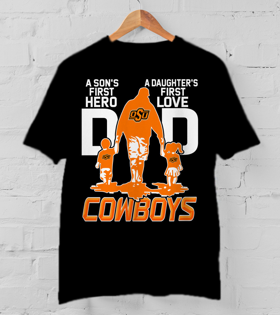 Dad OSU A Son's First Hero A Daughter's First Love Cowboys T-Shirt