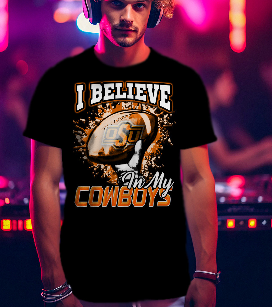 I Believe In My OSU Cowboys Football T-Shirt