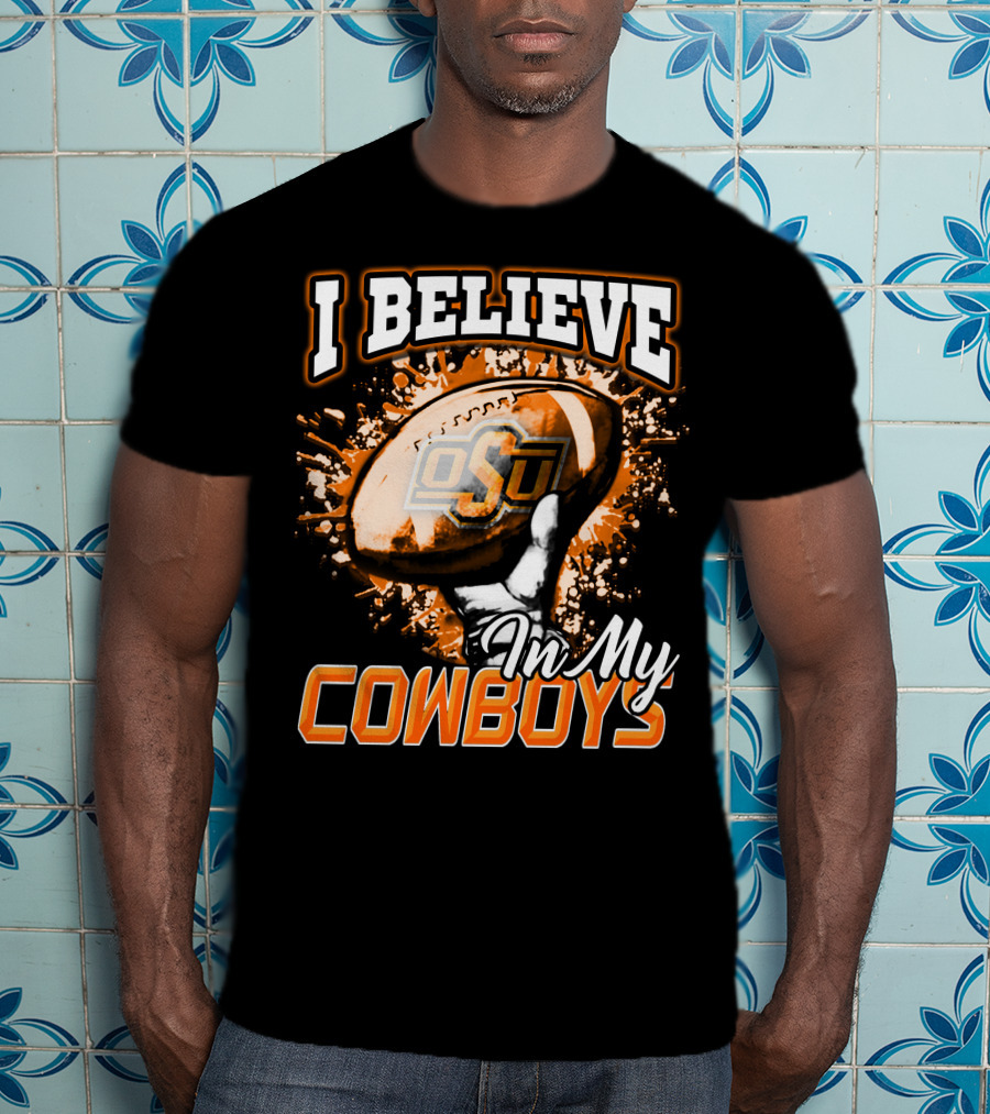 I Believe In My OSU Cowboys Football T-Shirt