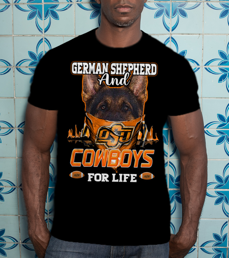 German Shepherd And OSU Cowboys For Life T-Shirt