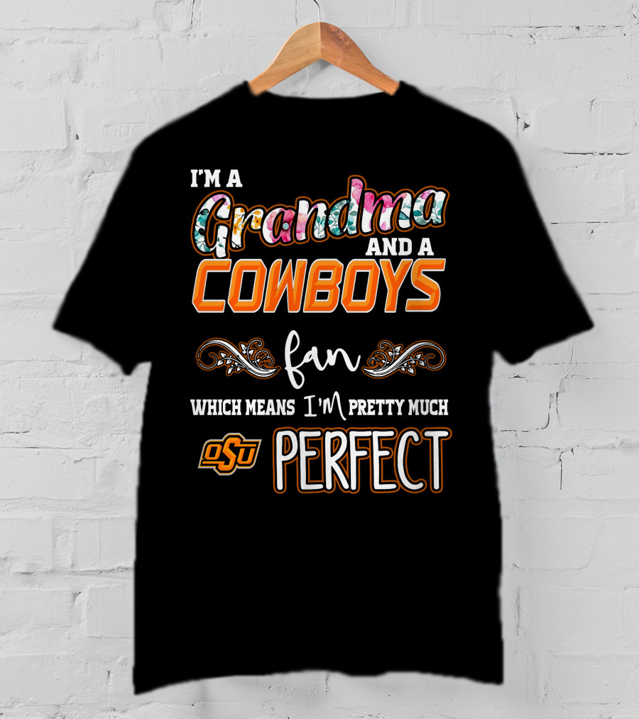I'm A Grandma And A Cowboys Fan OSU Perfect T-Shirt
