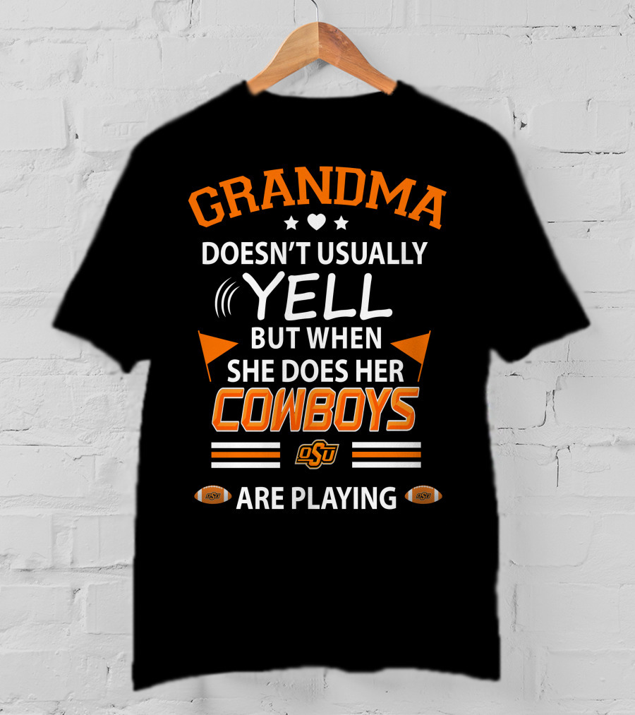 Grandma Doesn't Usually Yell But When She Does Her Cowboys OSU Are Playing T-Shirt