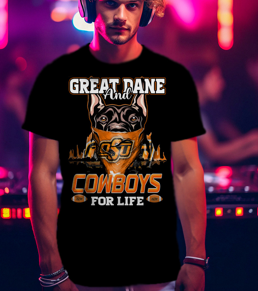 Great Dane And OSU Cowboys For Life T-Shirt