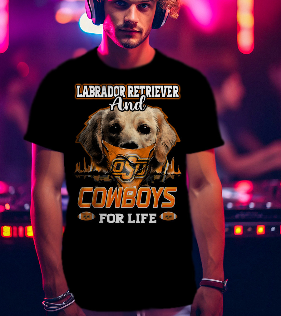 Labrador Retriever And Cowboys For Life OSU Football T-Shirt
