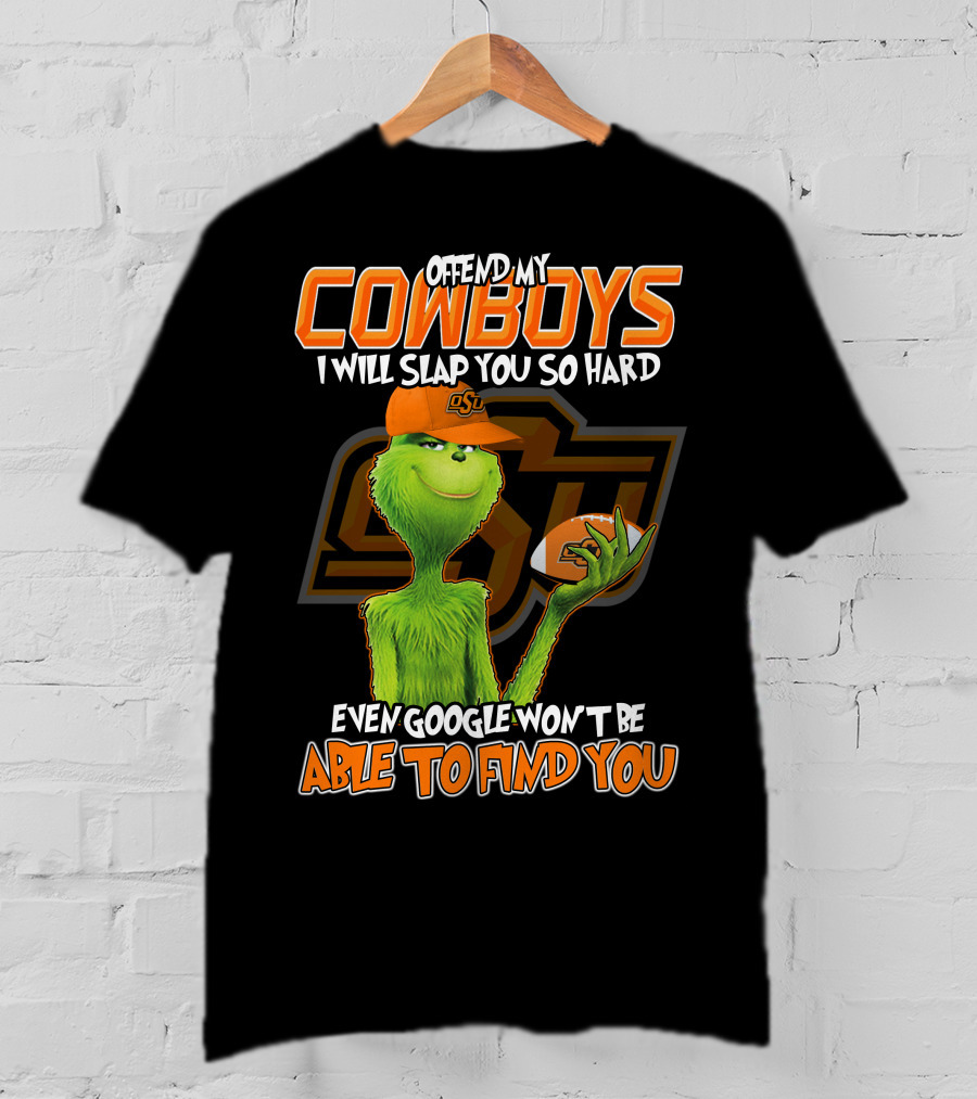 Grinch Offend My Cowboys OSU Every Google Won't Be Able To Find You T-Shirt