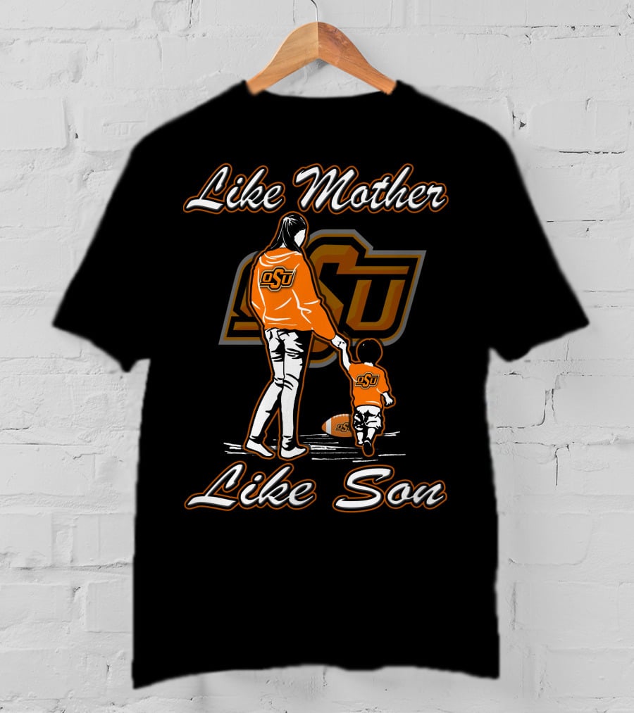 Like Mother Like Son Oklahoma State Cowboys OSU T-Shirt
