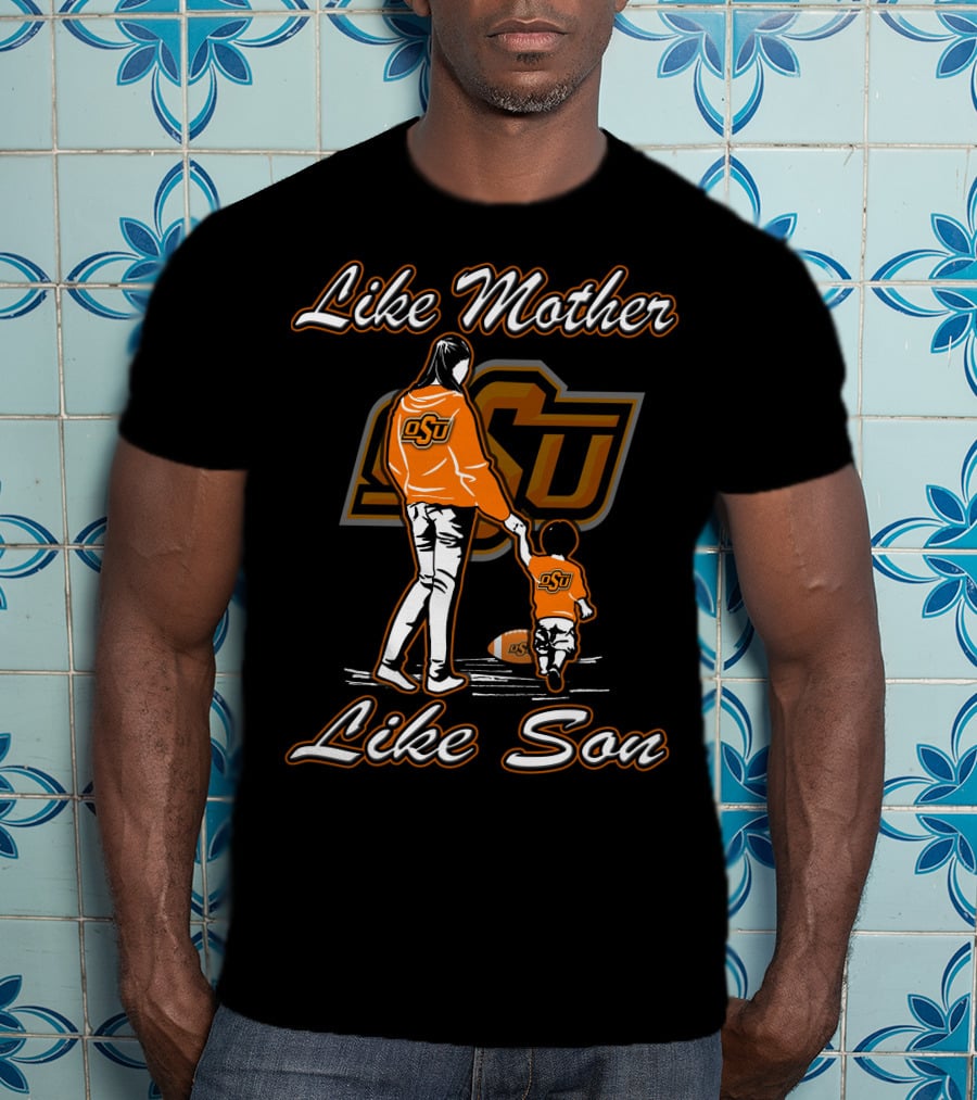 Like Mother Like Son Oklahoma State Cowboys OSU T-Shirt