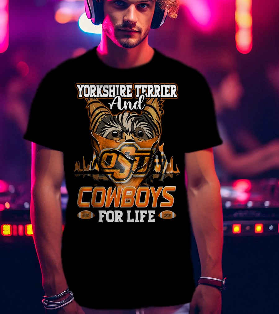 Yorkshire Terrier And Oklahoma State Cowboys For Life T-Shirt