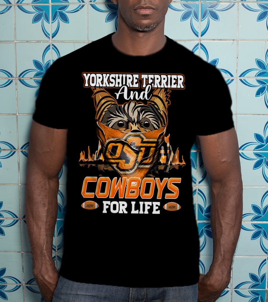 Yorkshire Terrier And Oklahoma State Cowboys For Life T-Shirt