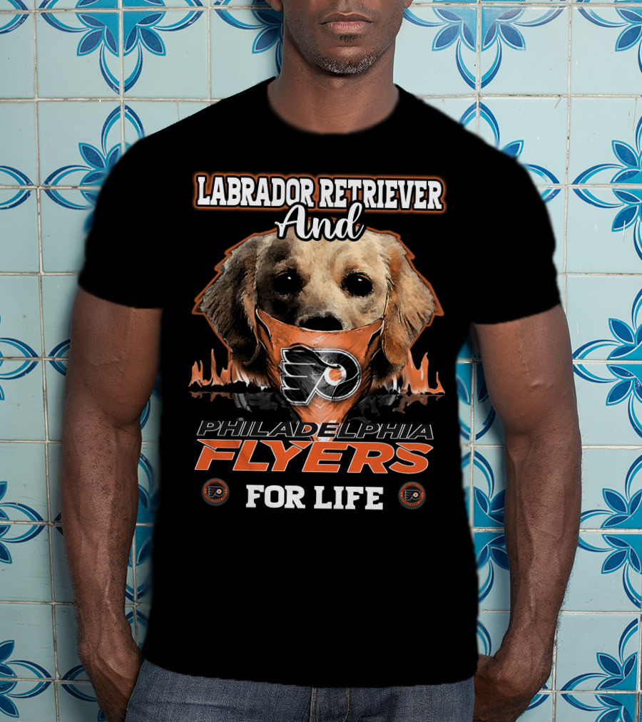 Labrador Retriever And Philadelphia Flyers For Life T-Shirt
