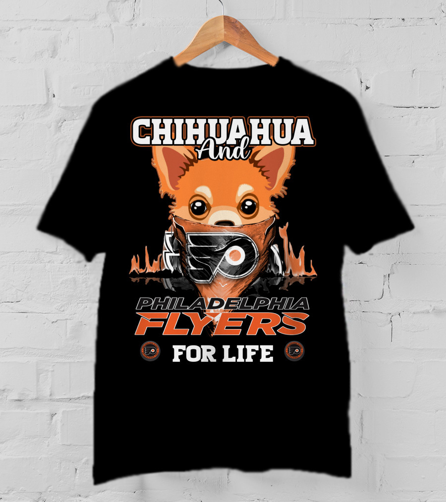 Philadelphia Flyers Chihuahua And For Life T-Shirt