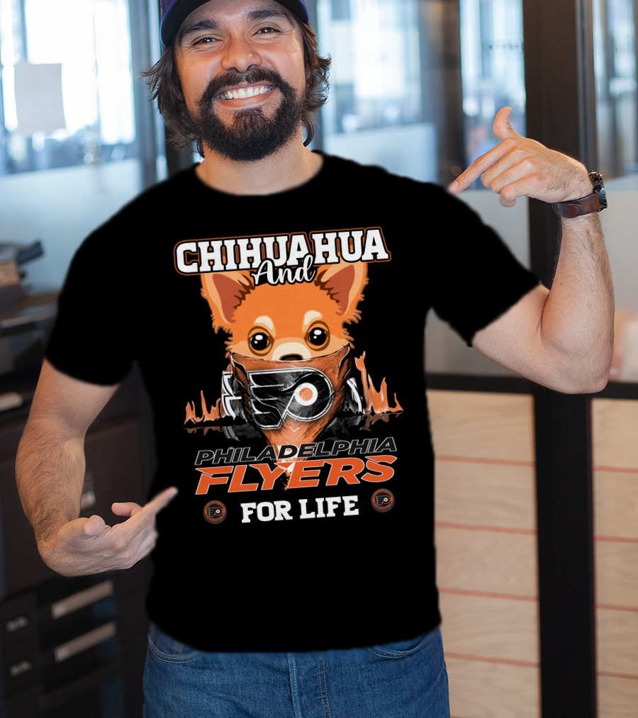 Philadelphia Flyers Chihuahua And For Life T-Shirt
