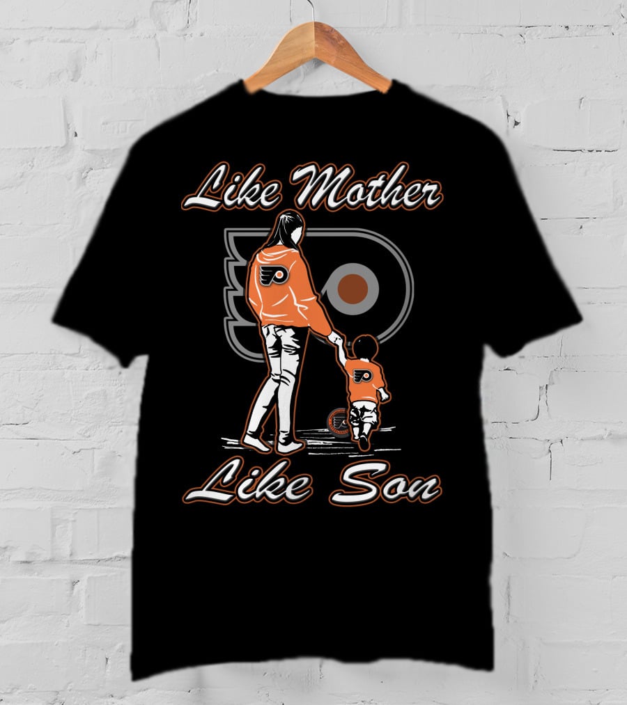 Like Mother Like Son Philadelphia Flyers T-Shirt