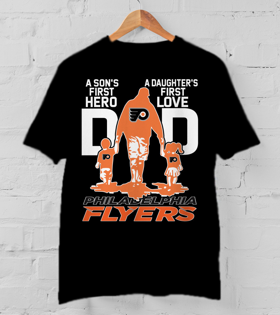 Philadelphia Flyers Dad A Son's First Hero A Daughter's First Love T-Shirt