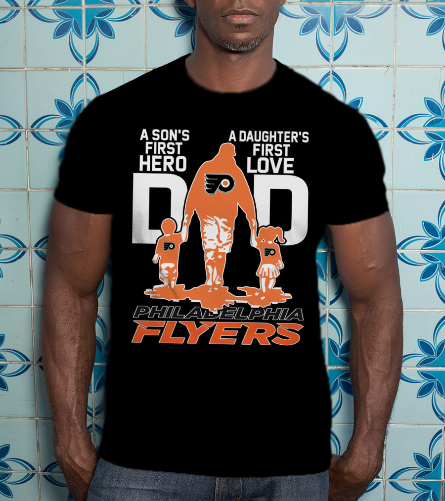 Philadelphia Flyers Dad A Son's First Hero A Daughter's First Love T-Shirt
