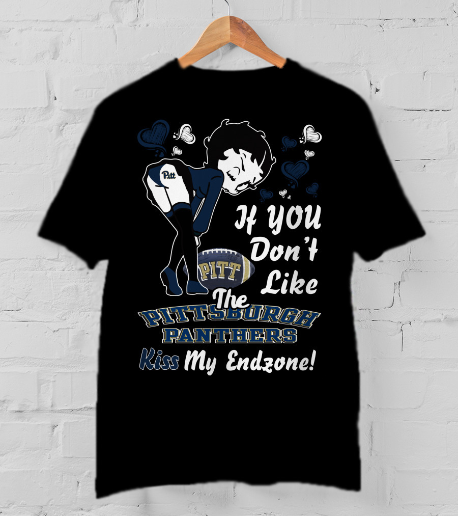 If You Don’t Like The Pittsburgh Panthers Kiss My Endzone T-Shirt