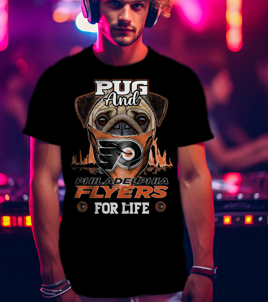 Pug And Philadelphia Flyers For Life T-Shirt
