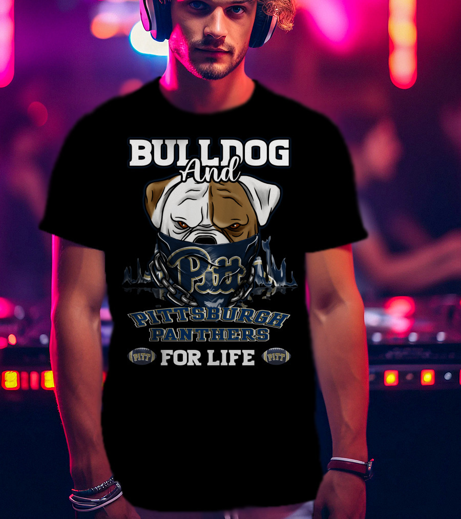 Bulldog And Pitt Pittsburgh Panthers For Life T-Shirt