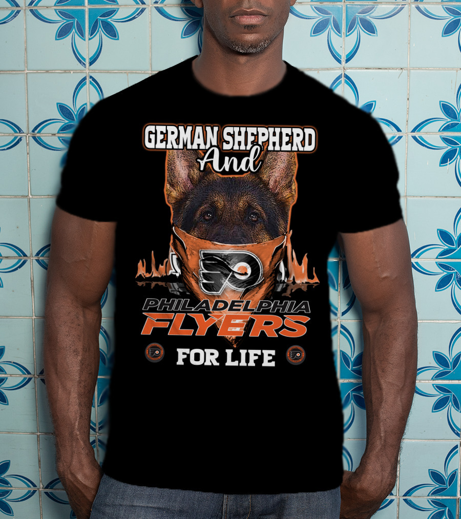 German Shepherd And Philadelphia Flyers For Life T-Shirt