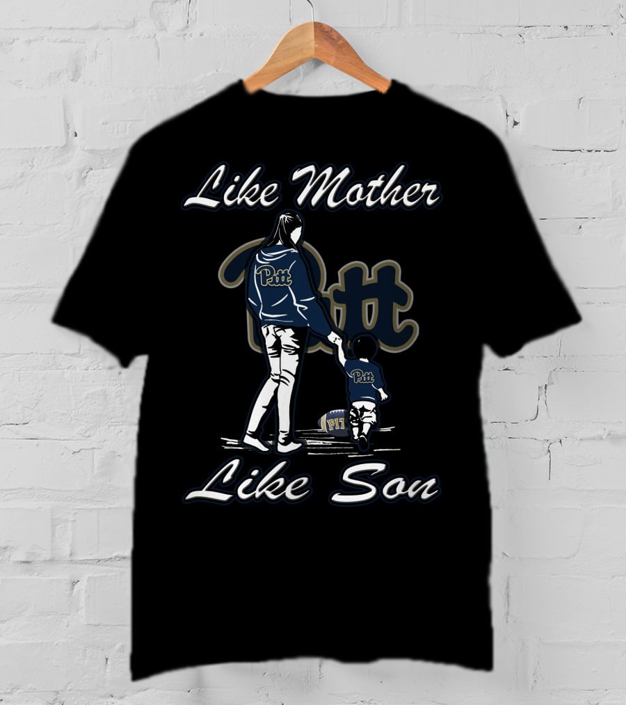 Like Mother Like Son Pitt Panthers T-Shirt