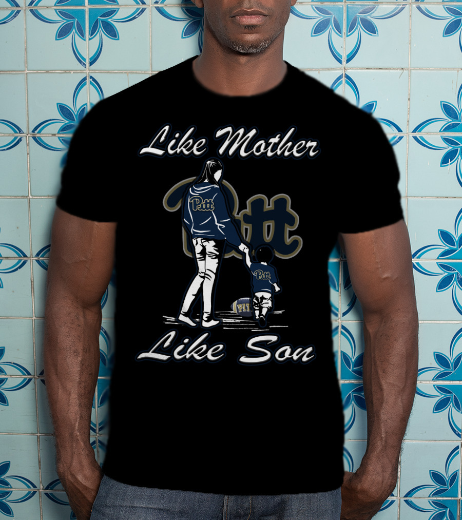 Like Mother Like Son Pitt Panthers T-Shirt