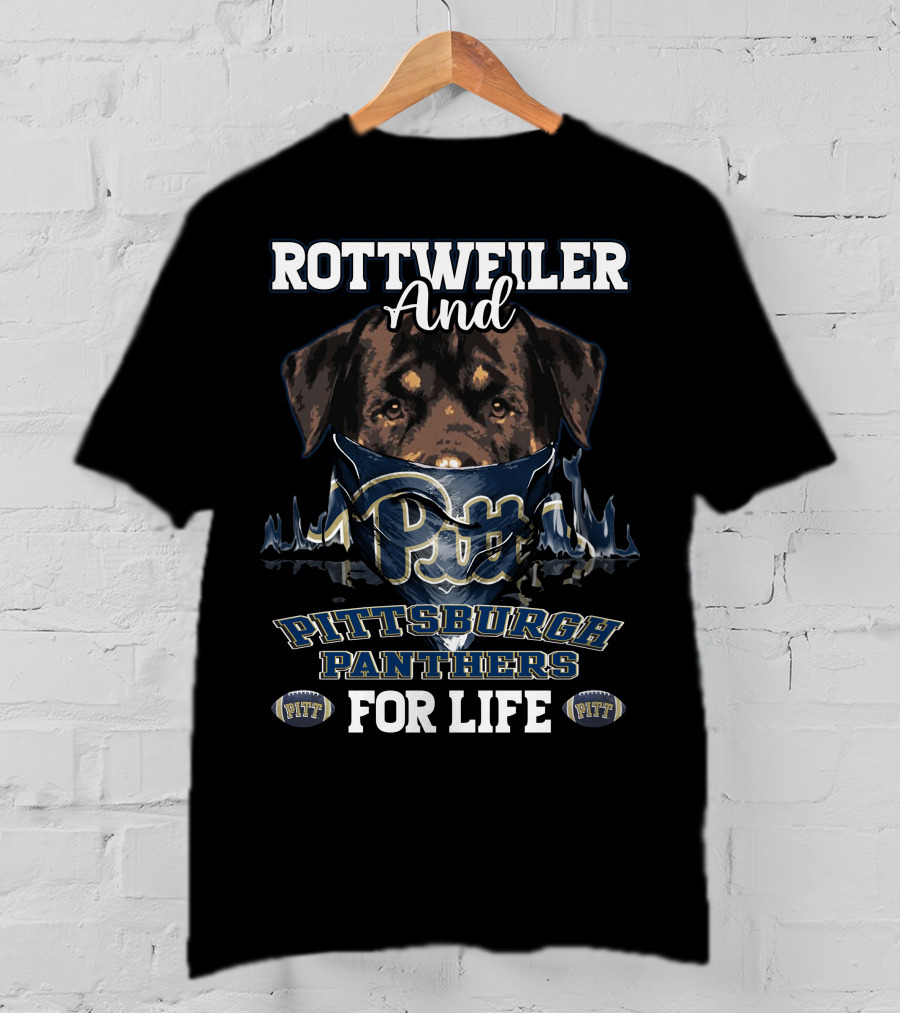 Rottweiler And Pitt Pittsburgh Panthers For Life T-Shirt