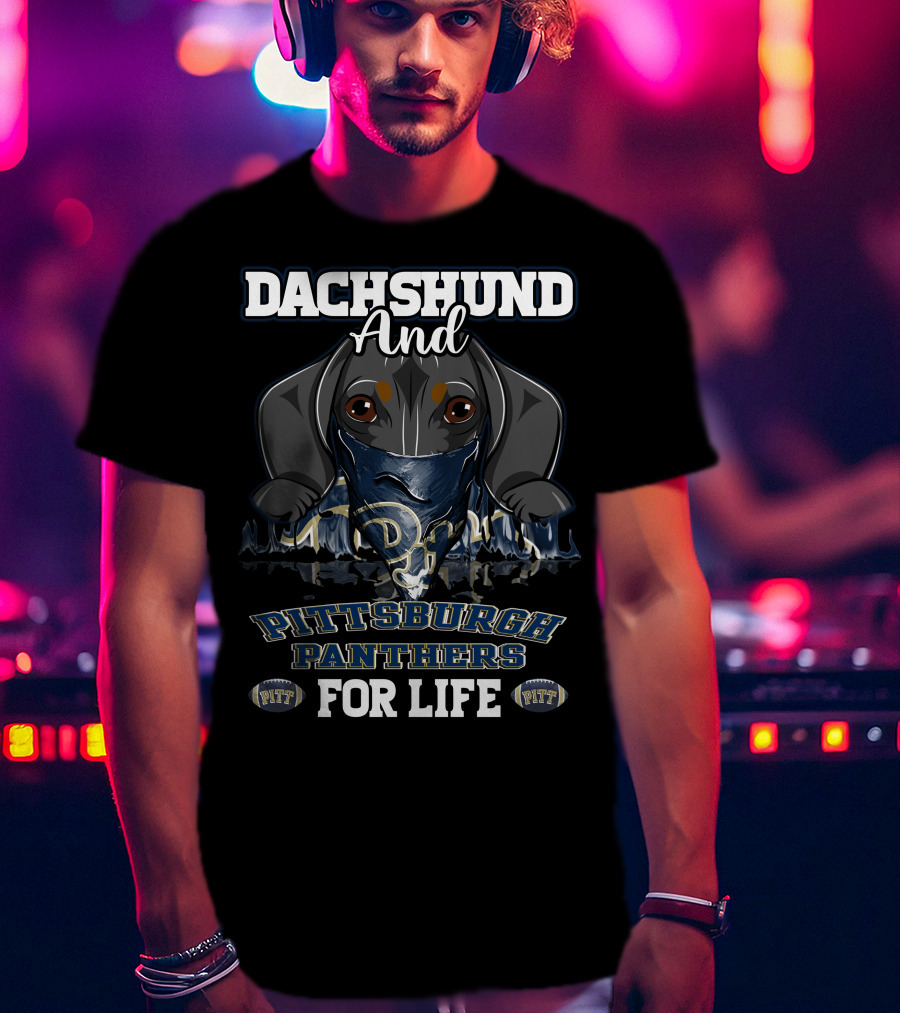 Dachshund And Pittsburgh Panthers For Life PITT PITT T-Shirt