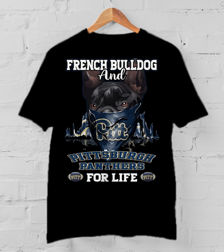 French Bulldog And Pittsburgh Panthers Pitt For Life T-Shirt