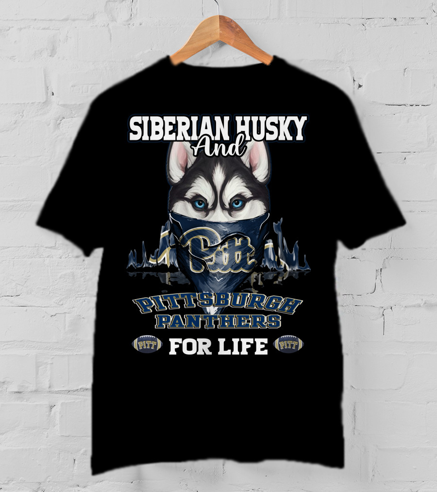 Siberian Husky And Pittsburgh Panthers Pitt For Life T-Shirt