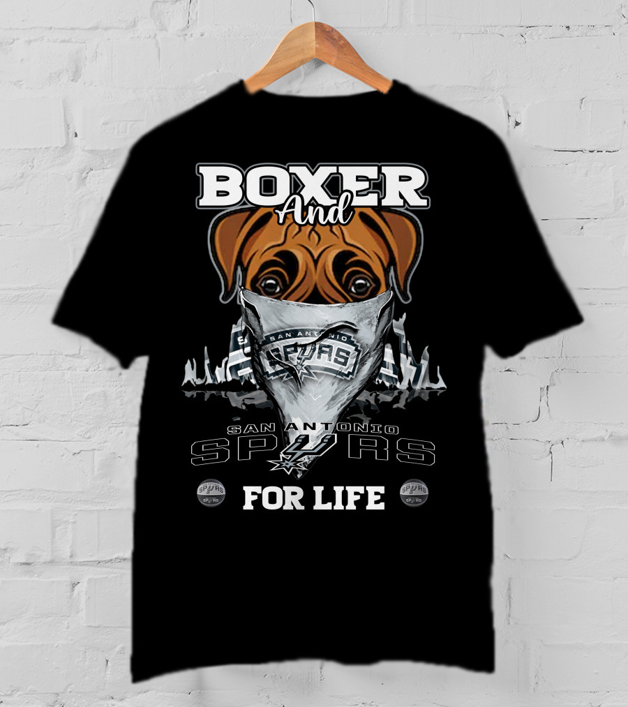 Boxer And San Antonio Spurs For Life T-Shirt