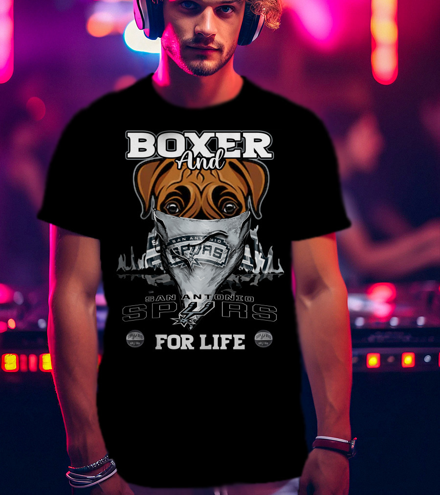 Boxer And San Antonio Spurs For Life T-Shirt