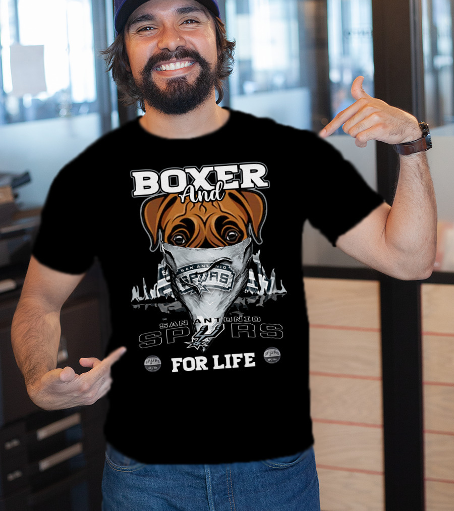 Boxer And San Antonio Spurs For Life T-Shirt